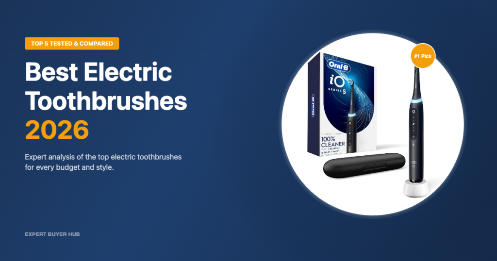 Best Electric Toothbrushes 2026 — Top 5 Tested & Compared